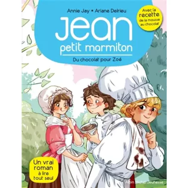 Du chocolat pour Zoé: Jean, petit marmiton - tome 3 - Annie Jay, Ariane Delrieu