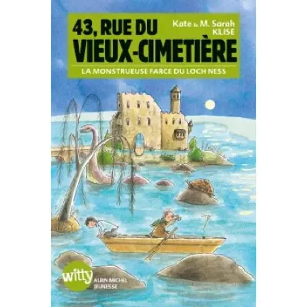 43, Rue Du Vieux-CimetièRe - Livre 7: La Monstrueuse Farce Du Loch Ness - Kate Klise, M. Sarah Klise, Mickey Gaboriaud-image