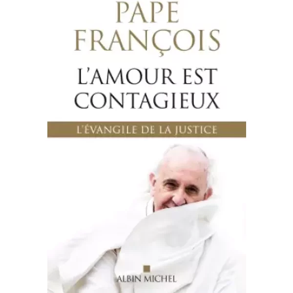 L'amour Est Contagieux : L'éVangile De La Justice - Pape FrançOis-image
