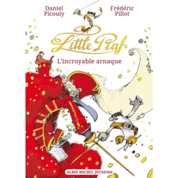 Little Piaf, L'incroyable Arnaque - Daniel Picouly, FréDéRic Pillot-image