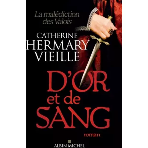 D'or Et De Sang: La MaléDiction Des Valois - Catherine Hermary-Vieille-image
