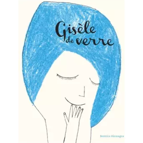Gisèle de verre - Béatrice Alemagna
