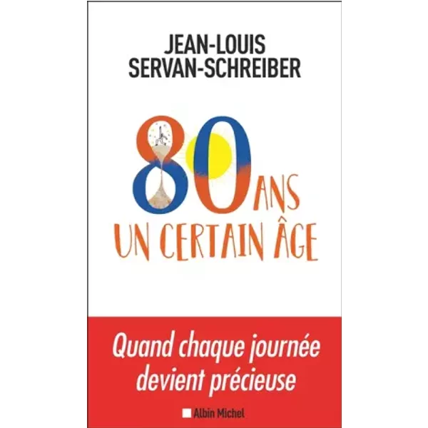 80 Ans, Un Certain âGe - Jean-Louis Servan-Schreiber-image