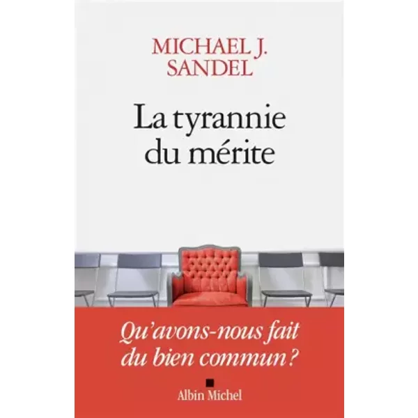 La Tyrannie du mérite: Qu'avons-nous fait du bien commun ? - Michael Sandel, Astrid Von Busekist