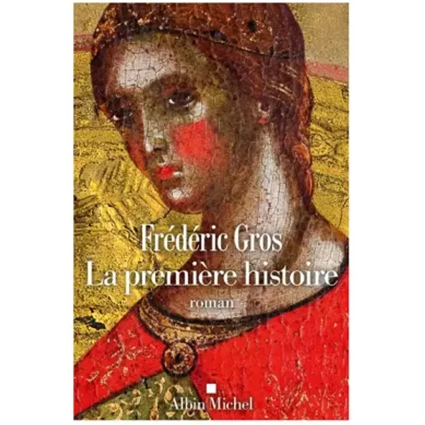 La Première Histoire - Frédéric Gros