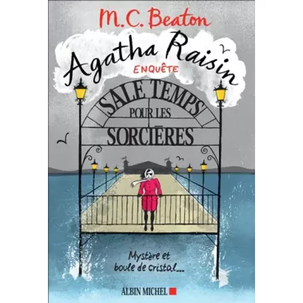 Agatha Raisin enquête 9 - Sale temps pour les sorcières: Mystère et boule de cristal... - M. C. Beaton, Amélie Juste-Thomas