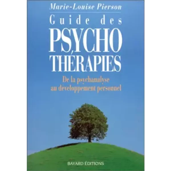 Guide Des Psychotherapies. De La Psychanalyse Au Developpement Personnel - Marie-Louise Pierson-image