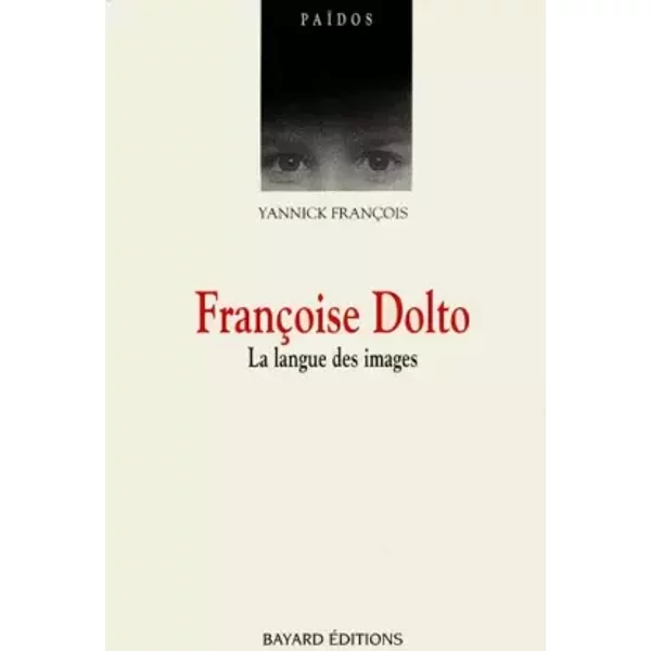 Francoise Dolto. La Langue Des Images - Yannick FrançOis-image
