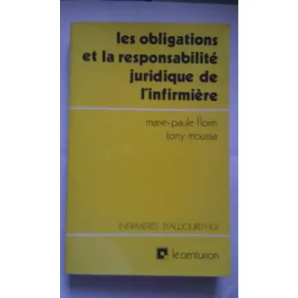 Les Obligations Et La Responsabilité Juridique De L'infirmièRe - Marie-Paule Florin, Tony Moussa-image