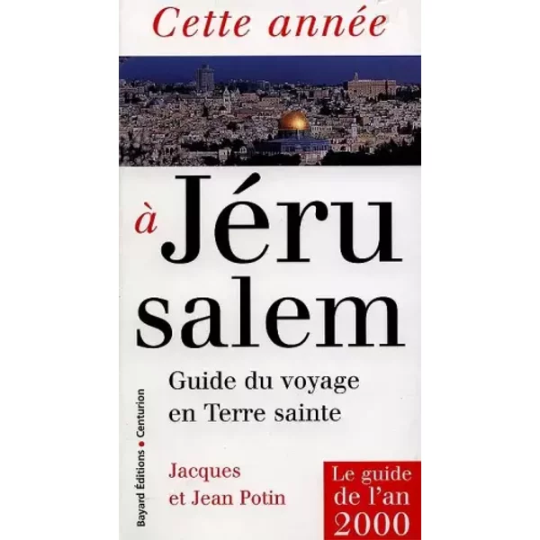 Cette Annee A Jerusalem. Guide Du Voyage En Terre Sainte - Jacques Potin-image