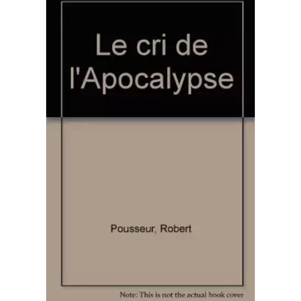 Le Cri De L'apocalypse - Robert Pousseur, Jean De Montalembert-image