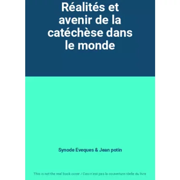 Réalités et avenir de la catéchèse dans le monde - Synode Eveques, Jean potin
