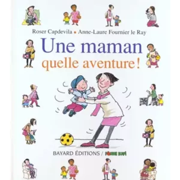 Une Maman, Quelle Aventure ! - Roser Capdevila Et Anne-Laure Fournier Le Ray-image