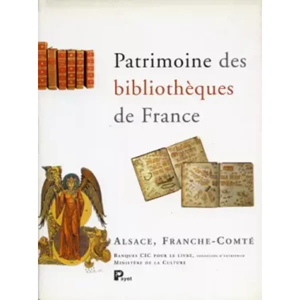Patrimoine des bibliothèques de France, volume 4 : Alsace - Franche-Comté - Collectif