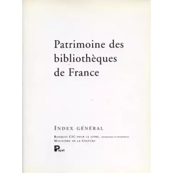 Patrimoine des bibliothèques de France : Index général - Collectif