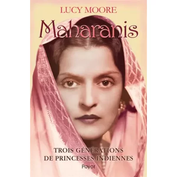 Maharanis : Trois générations de princesses indiennes - Lucy Moore, Isabelle-D Philippe