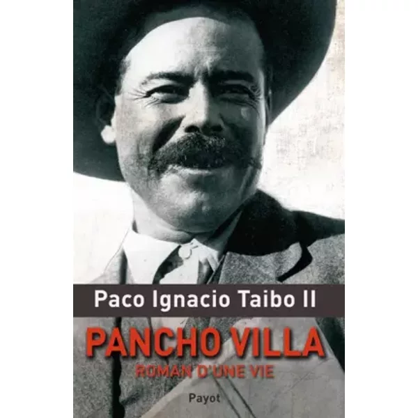 Pancho Villa, Roman D'une Vie - Paco Ignacio Taibo Ii, Claude Bleton-image