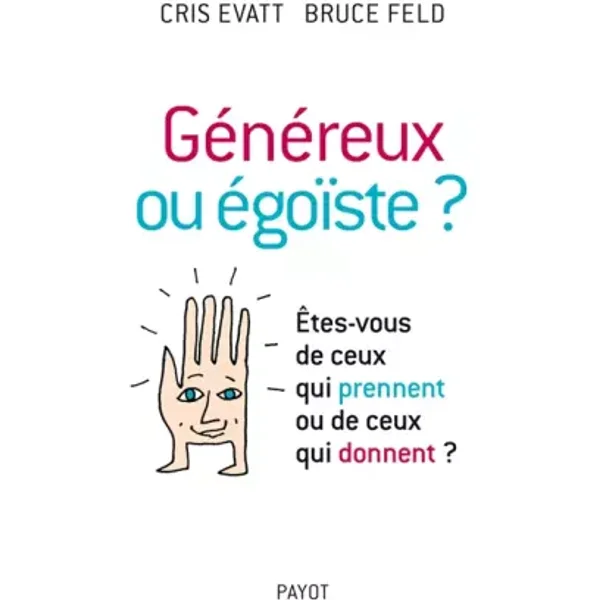 Généreux ou égoïstes ? Êtes-vous de ceux qui prennen ou de ceux qui donnent - Cris Evatt