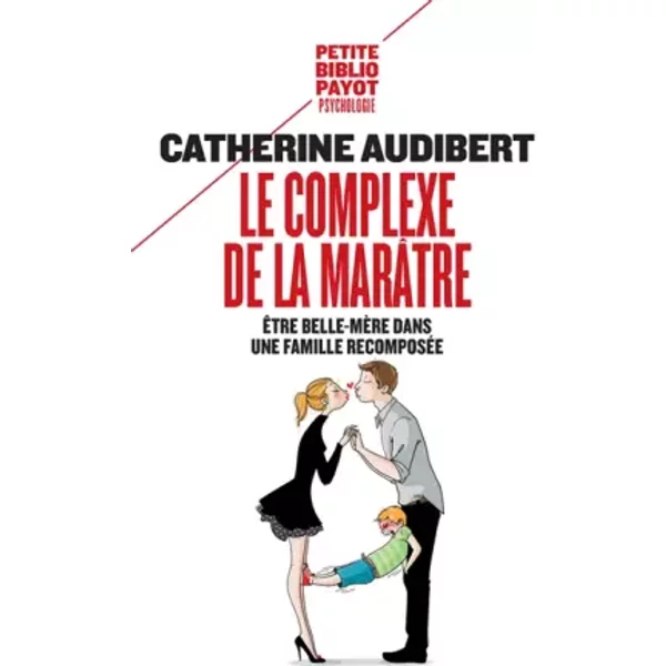 Le Complexe De La MarâTre: ÊTre Belle-MèRe Dans Une Famille RecomposéE - Catherine Audibert-image