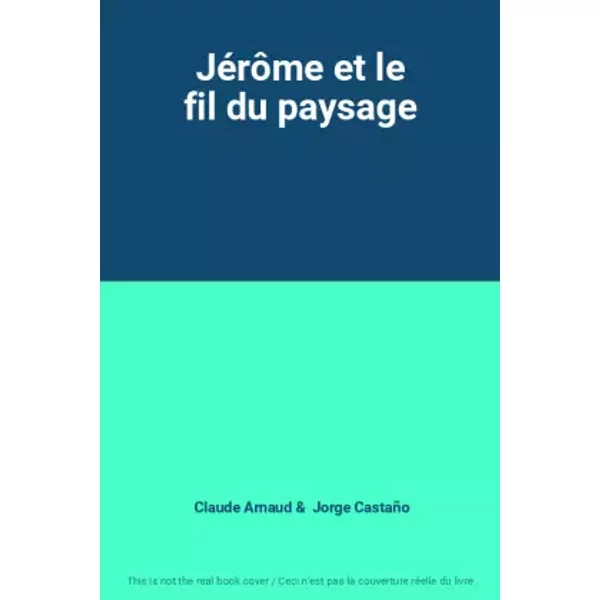 JéRôMe Et Le Fil Du Paysage - Claude Arnaud, Jorge CastañO-image