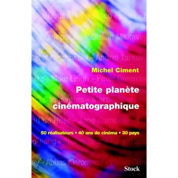 Petite planète cinématographique : 50 réalisateurs, 40 ans de cinéma, 30 pays - Michel Ciment