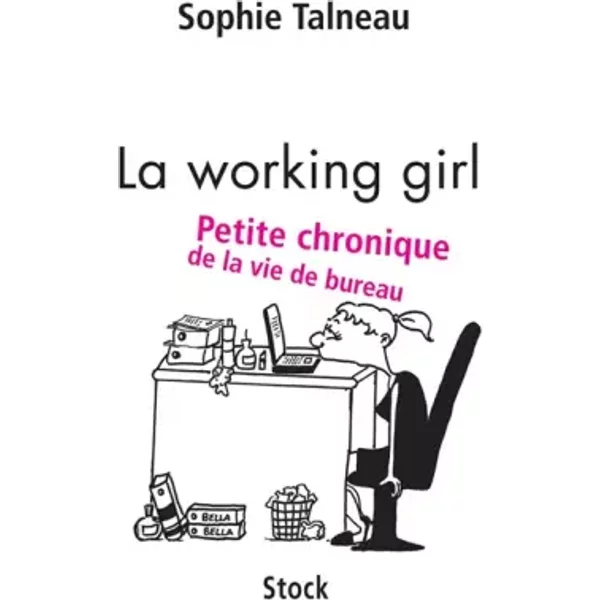 La Working Girl : Petite Chronique De La Vie De Bureau - Sophie Talneau-image