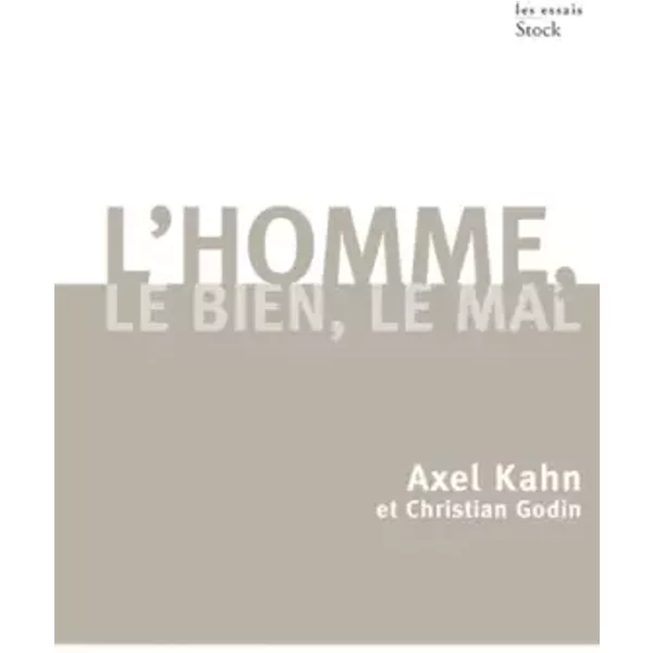 L'homme, Le Bien Et Le Mal : Une Morale Sans Transcendance - Axel Kahn-image