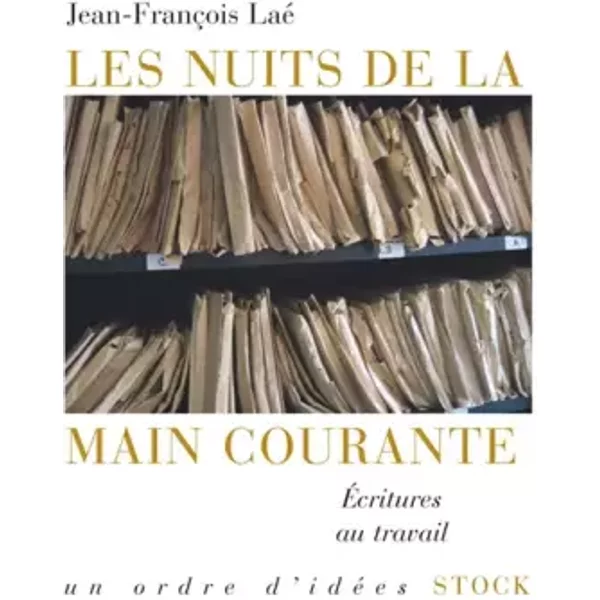 Les Nuits De La Main Courante: Ecritures Au Travail - Jean-FrançOis Laé-image