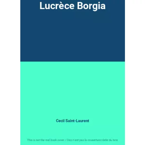 LucrèCe Borgia - Cecil Saint-Laurent-image