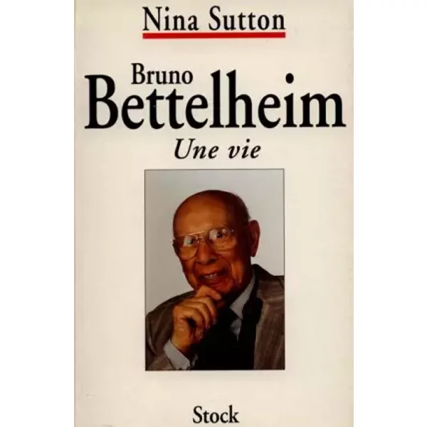 Bruno Bettelheim : Une Vie - Nina Sutton-image