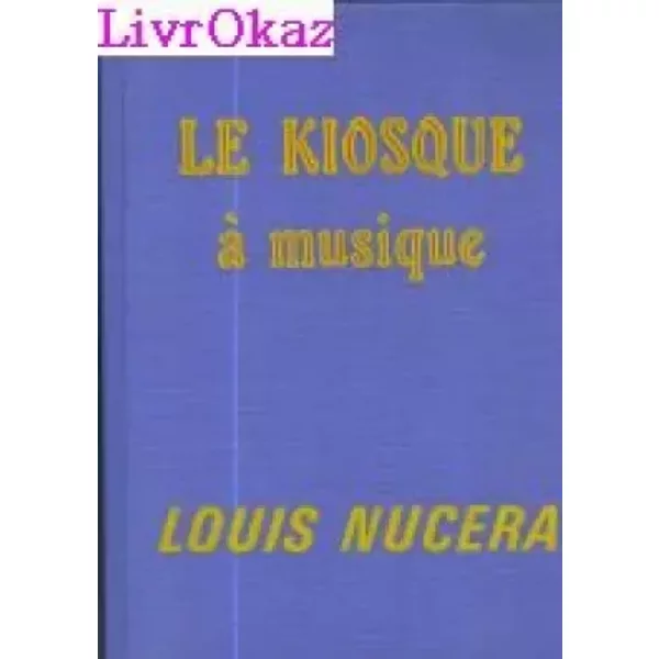 Le Kiosque à Musique (Cercle Du Nouveau Livre) - Louis NucéRa-image
