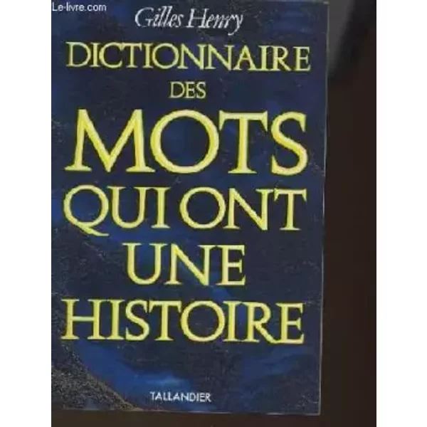 Dictionnaire Des Mots Qui Ont Une Histoire - Gilles Henry-image