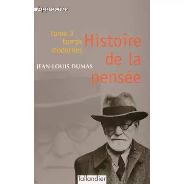 Histoire de la pensée, tome 3 : Temps modernes - Jean-Louis Dumas
