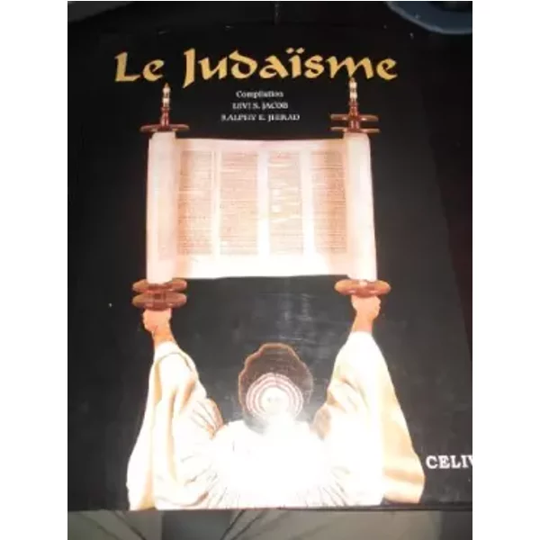 Le judaïsme : Compilation - Levi S. Jacob, Florent Jouty, Ralphy E. Jhirad