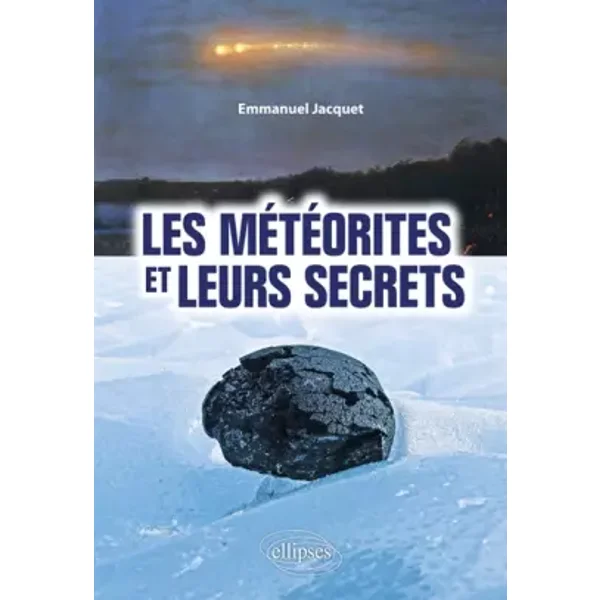 Les météorites et leurs secrets - Emmanuel Jacquet