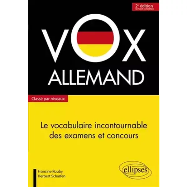Vox Allemand: Le vocabulaire incontournable des examens et concours classé par niveaux - Francine Rouby, Herbert Scharfen