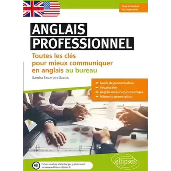 Anglais professionnel. Toutes les clés pour mieux communiquer en anglais au bureau. Débutants et faux-débutants. A1-A2 (Avec fichier audio) - Mme Sandra Senatore-Salies