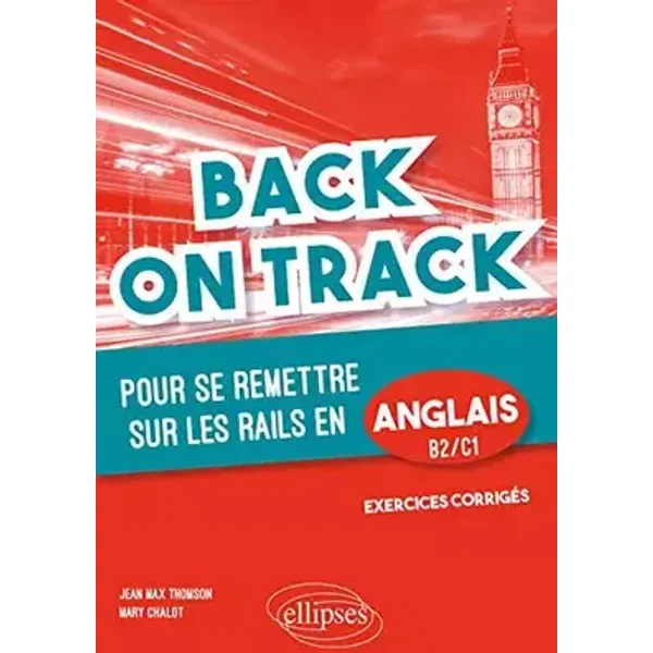 Back on Track - pour se remettre "sur les rails" en anglais. B2-C1 - Thomson Jean-Max, Chalot Mary