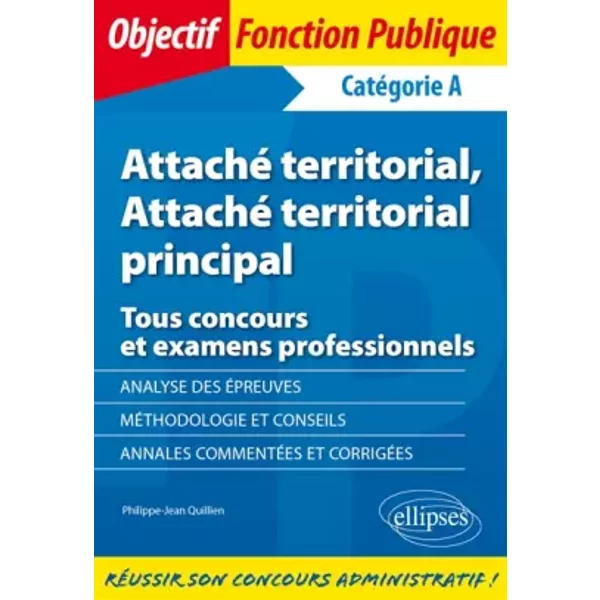 Attaché Territorial, Attaché Territorial Principal - Tous Concours Et Examens Professionnels - CatéGorie A - Philippe-Jean Quillien-image