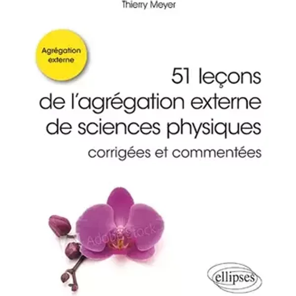 51 leçons de l’agrégation externe de sciences physiques corrigées et commentées