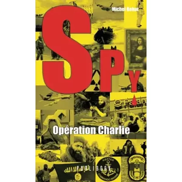 SPY N°4 - Opération Charlie - MICHEL BEHAR
