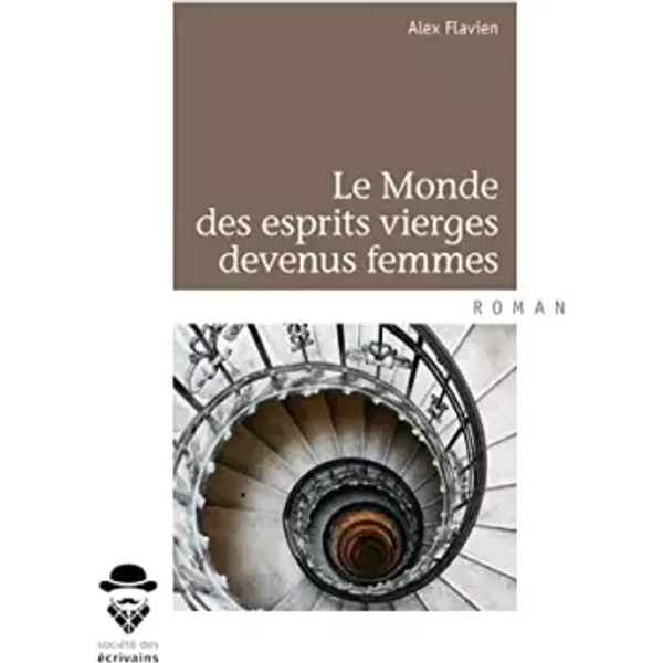 Le Monde des esprits vierges devenus femmes - Alex Flavien