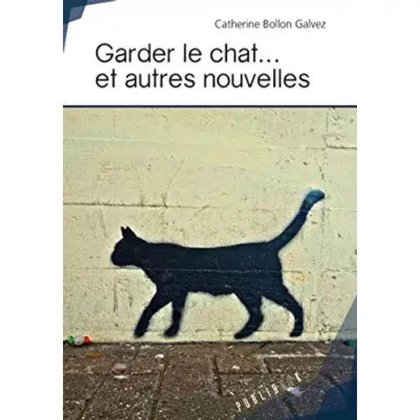 Garder le chat... et autres nouvelles - Catherine Bollon Galvez