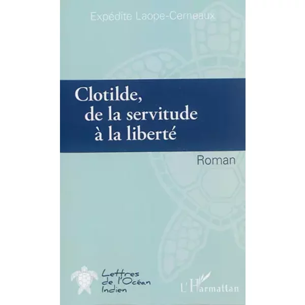 Clotilde De La Servitude à La Liberté: Roman - ExpéDite Laope-Cerneaux-image