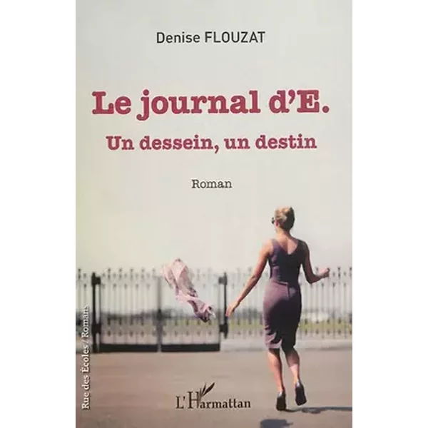 Journal d'E.: Un dessein, un destin Roman - Denise Flouzat