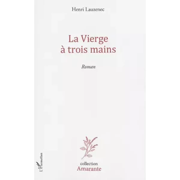 La vierge à trois mains: Roman - Henri Lauzenec
