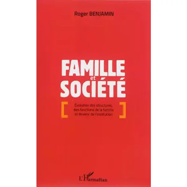 Famille Et SociéTé: ÉVolution Des Structures, Des Fonctions De La Famille Et Devenir De L'institution - Roger Benjamin-image