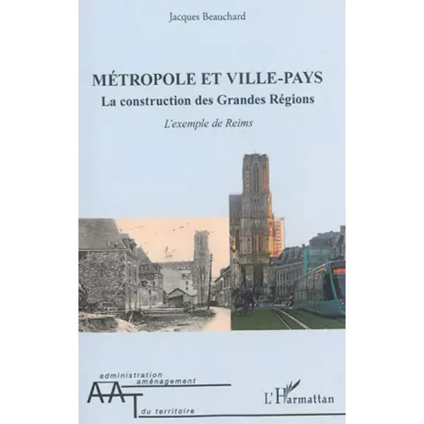 MéTropole Et Ville-Pays: La Construction Des Grandes RéGions L'exemple De Reims - Jacques Beauchard-image