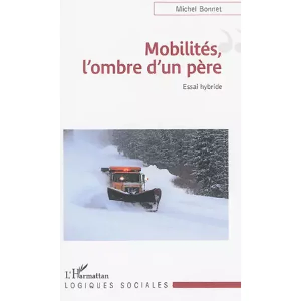 Mobilités, l'ombre d'un père: Essai Hybride - Michel Bonnet