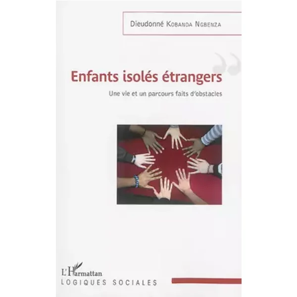 Enfants isolés étrangers: Une vie et un parcours faits d'obstacles - Dieudonné Kobanda Ngbenza